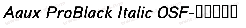 Aaux ProBlack Italic OSF字体转换